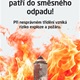 Použité spreje patří do směsného odpadu! Při nesprávném třídění vzniká riziko exploze a požáru!